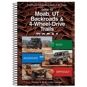 Guide to Moab Utah Backroads and 4 Wheel Drive Trails 4th Edition